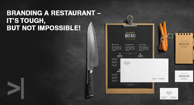 Branding a Restaurant – It’s tough, but not impossible!