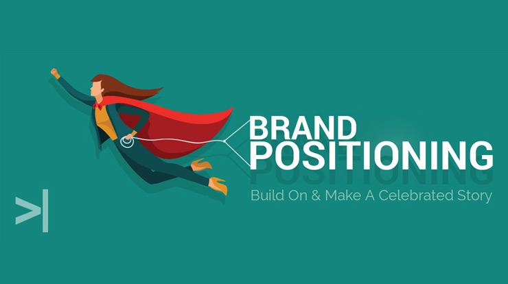 Brand Positioning: Build On It & Make A Celebrated Story