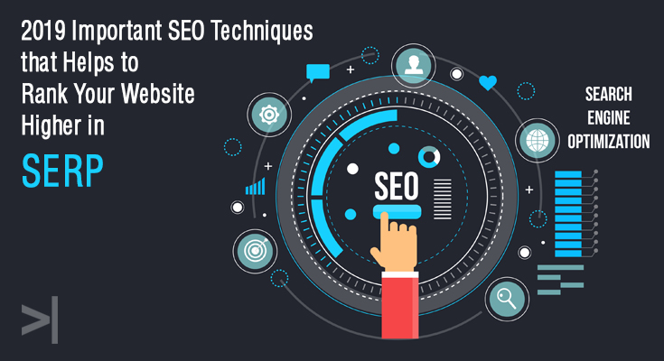 SEO Techniques in 2019 that Helps to Rank Your Website Higher in SERP