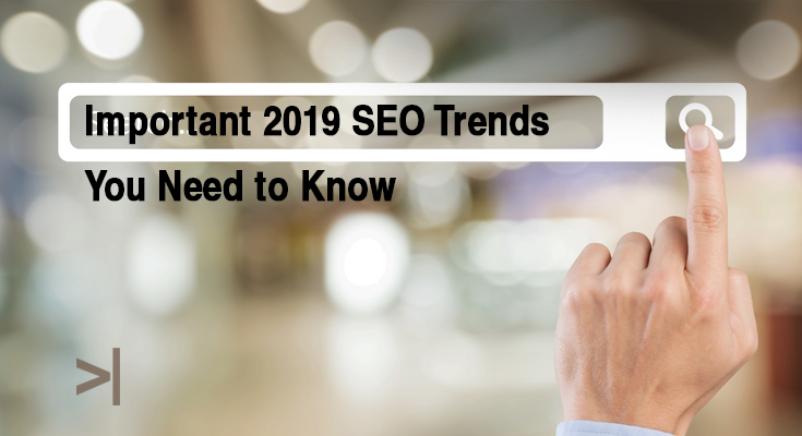 Important 2019 SEO Trends You Need to Know