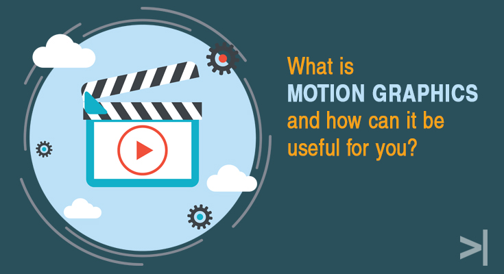 What is motion graphics and how can it be useful for you?
